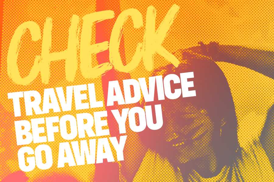 check travel advice before you go away